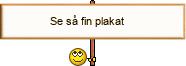 create.php?id=rolleyes^_^arial^_^0^_^0^_^Se%20så%20fin%20plakat^_^.gif